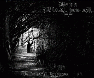 Dark Blasphemer : Drowning in Depression